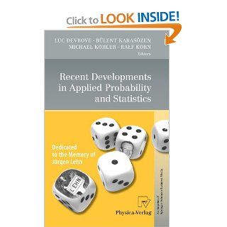 Recent Developments in Applied Probability and Statistics Dedicated to the Memory of Jrgen Lehn (9783790825978) Luc Devroye, Blent Karaszen, Michael Kohler, Ralf Korn Books