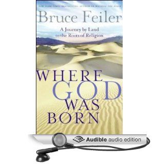 Where God Was Born A Journey by Land to the Roots of Religion (Audible Audio Edition) Bruce Feiler Books