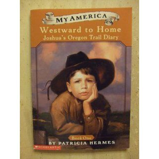 My America Westward to Home Joshua's Oregon Trail Diary, Book One Patricia Hermes 9780439388993  Kids' Books
