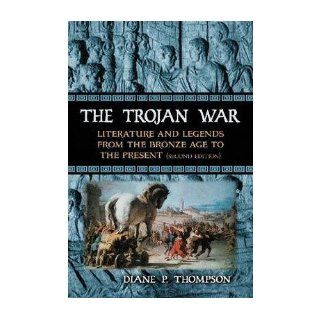 The Trojan War Literature and Legends from the Bronze Age to the Present (Paperback)   Common By (author) Diane P. Thompson 0884400536921 Books