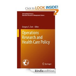 Operations Research and Health Care Policy 190 (International Series in Operations Research & Management Science) eBook Gregory S. (Ed.) Zaric, Gregory S. Zaric Kindle Store