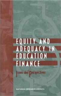 Equity and Adequacy in Education Finance Issues and Perspectives Committee on Education Finance, National Research Council, Helen F. Ladd, Rosemary Chalk, Janet S. Hansen 9780309065634 Books