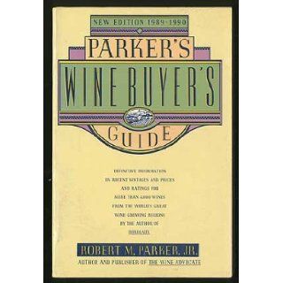 PARKER'S WINE BUYER'S GUIDE The Complete, Easy to Use Reference on Recent Vintages, Prices, and Ratings for More Than 8, 000 Wines from All the Major Wine Regions Robert Parker 9780671676490 Books