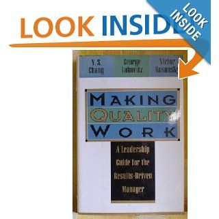 Making Quality Work A Leadership Guide for the Results Driven Manager George Labovitz, Yu Sang Chang, Victor Rosansky 9780887305825 Books