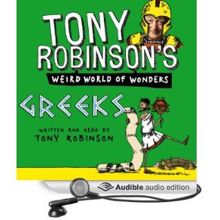 Tony Robinson's Weird World of Wonders Greeks (Audible Audio Edition) Tony Robinson Books