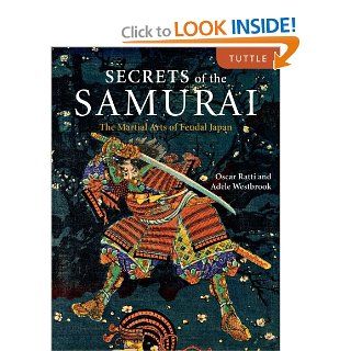 Secrets of the Samurai The Martial Arts of Feudal Japan Oscar Ratti, Adele Westbrook 9784805309605 Books