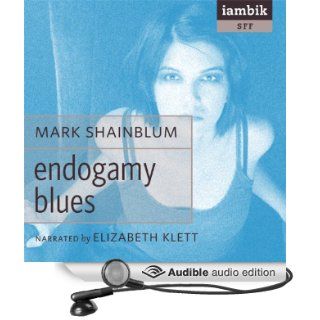 Endogamy Blues (Audible Audio Edition) Mark Shainblum, Elizabeth Klett Books