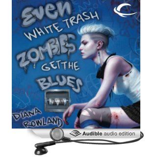 Even White Trash Zombies Get the Blues (Audible Audio Edition) Diana Rowland, Allison McLemore Books