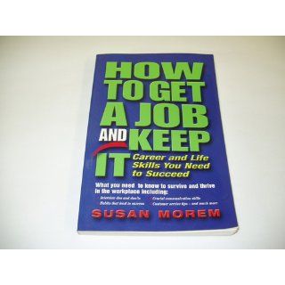 How to Get a Job and Keep It (Occupational Outlook Handbook Series) (9780894343513) Susan Morem Books