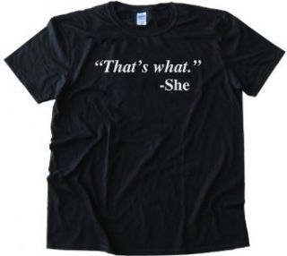 QUOTE "THAT'S WHAT SHE SAID"   SHE Tee Shirt Anvil Softstyle Light Yellow (Medium) Sports & Outdoors