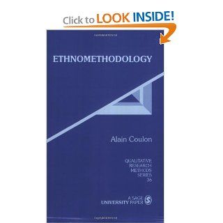 Ethnomethodology (Qualitative Research Methods) Alain Coulon 9780803947771 Books