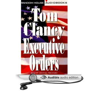 Executive Orders (Audible Audio Edition) Tom Clancy, Michael Prichard Books