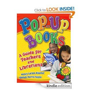 Pop up Books A Guide for Teachers and Librarians eBook Nancy Larson Bluemel, Rhonda Harris Taylor Kindle Store