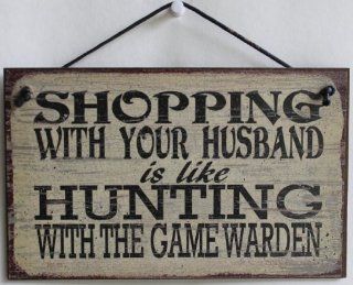 5x8 Vintage Style Sign Saying, "SHOPPING WITH YOUR HUSBAND is like HUNTING WITH THE GAME WARDEN" Decorative Fun Universal Household Signs from Egbert's Treasures   Leather Couch