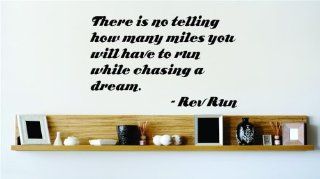 There is no telling how many miles you will have to run while chasing a dream.   Rev Run Famous Saying Inspirational Life Quote Wall Decal Vinyl Peel & Stick Sticker Graphic Design Home Decor Living Room Bedroom Bathroom Lettering Detail Picture Art   