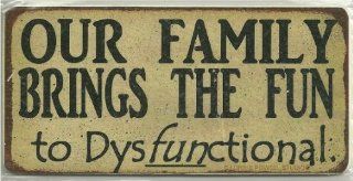 Aged Magnetic Wood Sign Saying, "OUR FAMILY BRINGS THE FUN to DysFUNctional." Magnetic Hanging Gift Signs From Egbert's Treasures   Decorative Signs