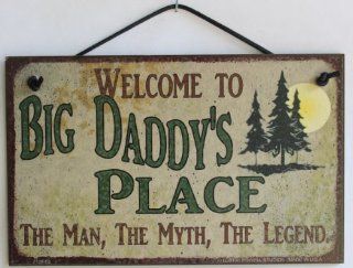 5x8 Sign with Pine Tree's Saying "Welcome To Big Daddy's Place THE MAN, THE MYTH, THE LEGEND." Decorative Fun Universal Household Signs from Egbert's Treasures  Welcome Ski  