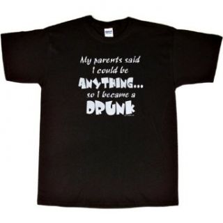MENS T SHIRT  BLACK   SMALL   My Parents Said I Could Become Anything, So I Became a Drunk   Funny Party Drinking Alcoholic Clothing