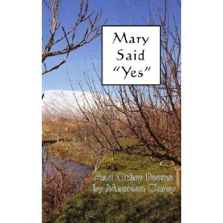 Mary Said "Yes" Maureen Carey 9781935787617 Books