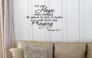 Let your hope make you glad. Be patient in time of trouble and never stop praying. Romans 1212. Vinyl wall art Inspirational quotes and saying home decor decal sticker  