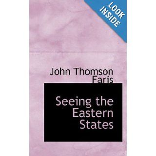 Seeing the Eastern States (9781103930890) John Thomson Faris Books