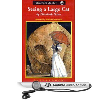 Seeing a Large Cat The Amelia Peabody Series, Book 9 (Audible Audio Edition) Elizabeth Peters, Barbara Rosenblat Books