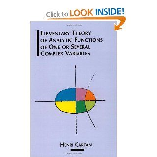 Elementary Theory of Analytic Functions of One or Several Complex Variables (Dover Books on Mathematics) Henri Cartan 9780486685434 Books