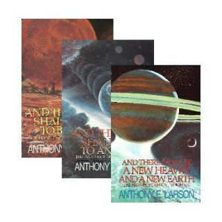 The Prophecy Trilogy 1   3   Vol 1, and the Moon Shall Turn to Blood   Vol 2, and the Earth Shall Reel to and Fro   Vol 3, and There Shall be a New Heaven and a New Earth Anthony E. Larson Books
