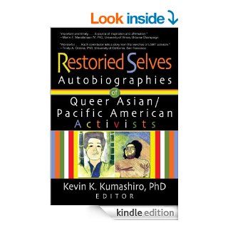 Restoried Selves Autobiographies of Queer Asian / Pacific American Activists (Haworth Gay & Lesbian Studies) eBook Phd, John Dececco, Kevin Kumashiro Kindle Store