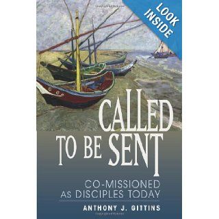 Called to Be Sent Co Missioned as Disciples Today Anthony Gittins Books