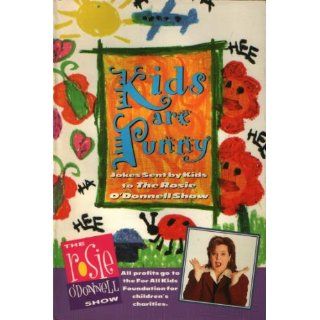 Kids are Punny Jokes Sent by Kids to the Rosie O'Donnell Show Lucky Charms Entertainment Inc., Rosie O'Donnell 9780446222181 Books