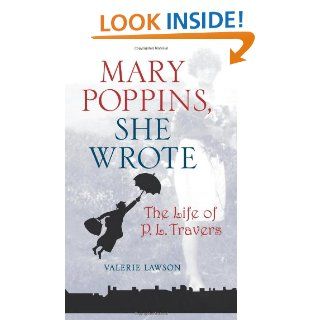 Mary Poppins, She Wrote The Life of P. L. Travers Valerie Lawson 9780743298162 Books