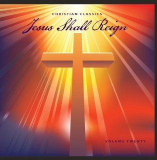 Christian Classics Jesus Shall Reign, Vol. 20 Music
