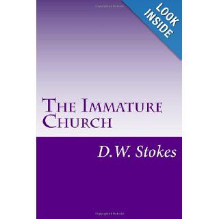 The Immature Church Man Shall Not Live By Bread Alone D. W. Stokes, Derrick Wendell Gooden 9781478194736 Books