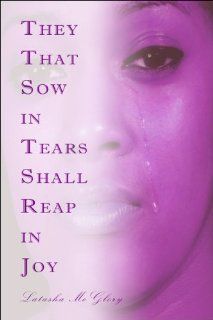 They That Sow in Tears Shall Reap in Joy (9781424157464) Latasha McGlory Books