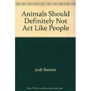 Animals Should Definitely Not Act Like People 9780689710339 Books