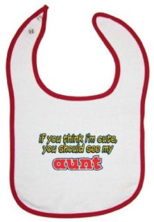 So Relative Red Piping Baby Bib If You Think I'm Cute, You Should See My Aunt Clothing