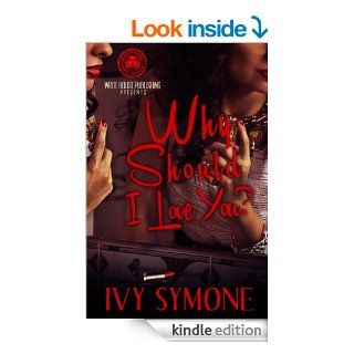 Why Should I Love You eBook Ivy Symone Kindle Store