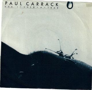 CARRACK, Paul / Don't Shed A Tear / 45rpm record + picture sleeve Music