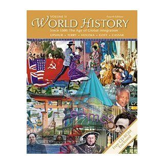 World History, Since 1500 The Age of Global Integration, Volume II (Non InfoTrac Version) 4th Edition by Upshur, Jiu Hwa L.; Terry, Janice J.; Holoka, Jim; Goff, Ric published by Wadsworth Publishing Spiral bound Books
