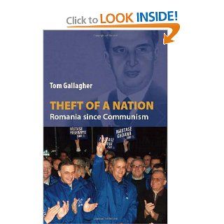 Theft of a Nation Romania Since Communism 9781850657163 Books