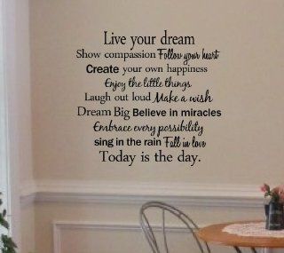 Live your dream Show compassion Follow your heart Create your own happiness enjoy the little things Laugh out loud Make a wish dream big Believe in miracles Embrace every possibility Sing in the rain Fall in Love Today is the day Vinyl wall art Inspiration