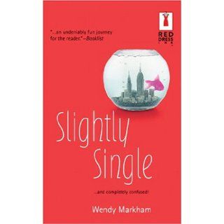 Slightly Single Red Dress Ink (Red Dress Ink Novels) Wendy Markham 9780373810796 Books