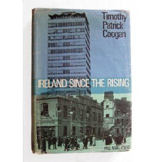 Ireland since the Rising. (9780837185606) Timothy Patrick Coogan, Tim Pat Coogan Books