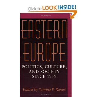 Eastern Europe Politics, Culture, and Society Since 1939 Sabrina P. Ramet 9780253212566 Books