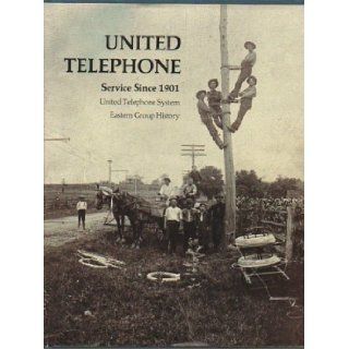 United Telephone service since 1901 United Telephone System  eastern group history Lucinda Dixon Grove Books