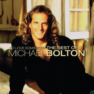 To Love Somebody The Best of Michael Bolton CDs & Vinyl