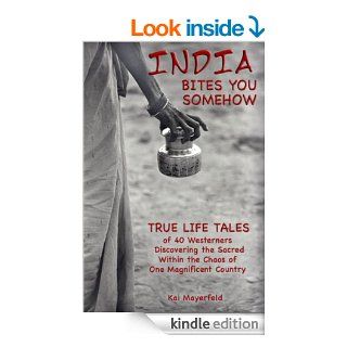 INDIA BITES YOU SOMEHOW   True Life Tales eBook Kai Mayerfeld, Chris Fallon Kindle Store