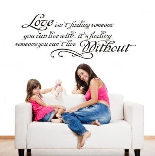 DIY 15.7" X 33.5" Love Isn't Finding Someone You Can Live With, It's Finding Someone You Can't Live Without Wall Sticker Decal Room Decor Home Romantic Love Quotes   Childrens Wall Decor