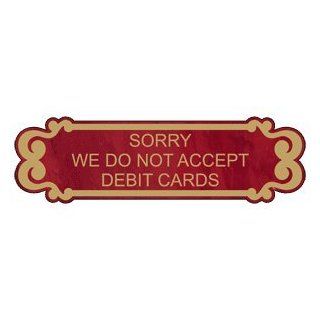 Sorry We Do Not Accept Debit Cards Engraved Sign EGRE 18003 GLDonPTWN  Business And Store Signs 